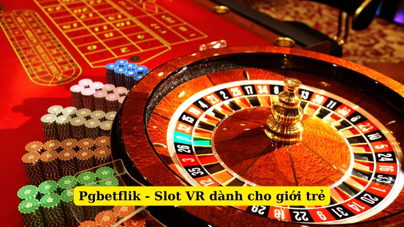 Pgbetflik - Slot VR dành cho giới trẻ