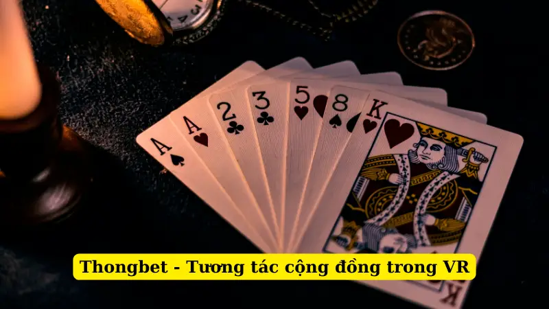 Thongbet - Tương tác cộng đồng trong VR